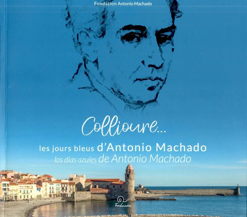 Collioure 1939 – “Les jours bleus de Antonio Machado”